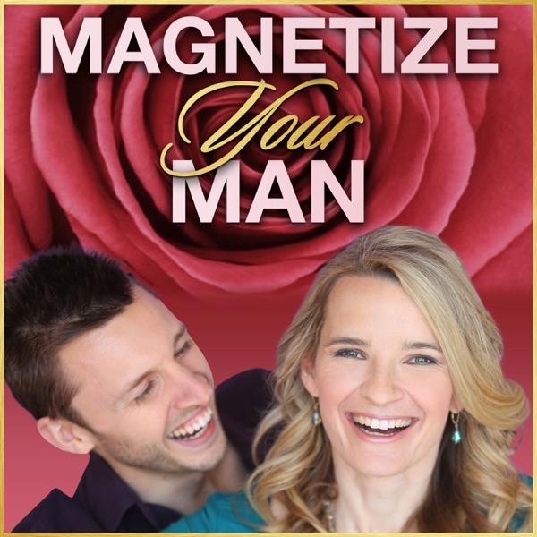Dating Tips, Relationships & Dating Advice For Single Women Podcast | Magnetize Your Man Artwork