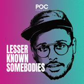 Lesser Known Somebodies - POC Podcasts