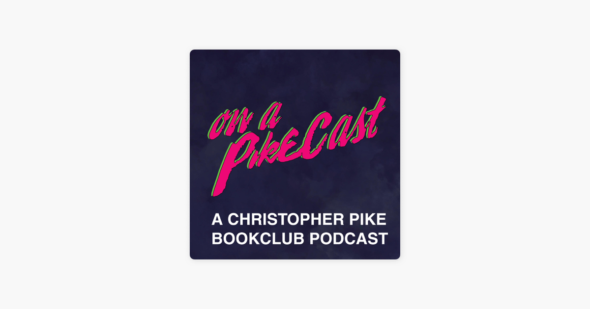 ‎the Pikecast A Book Club Podcast On Christopher Pike On Apple Podcasts