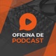 Oficina de Podcast - Como criar um podcast de sucesso!