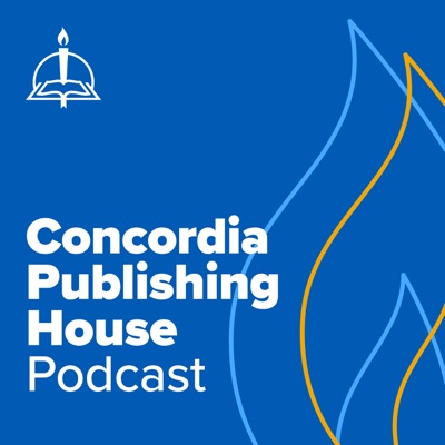 The Concordia Publishing House Podcast The Concordia Publishing House Podcast