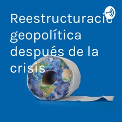 Reestructuración geopolítica después de la crisis 