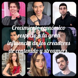 Episodio 1 - Crecimiento económico de creadores de contenido y streamers