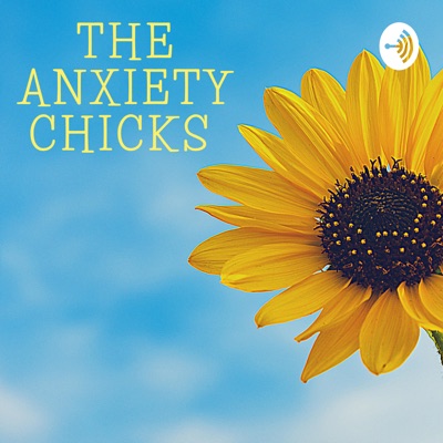 The Anxiety Chicks The Anxiety Chicks
