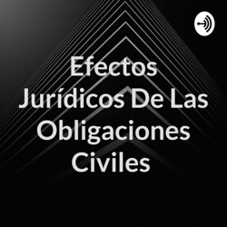Efectos Jurídicos De Las Obligaciones Civiles 
