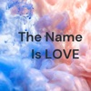 The Name Is LOVE
