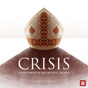 Crisis: Clergy Abuse in the Catholic Church podcast
