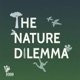 The Nature Dilemma