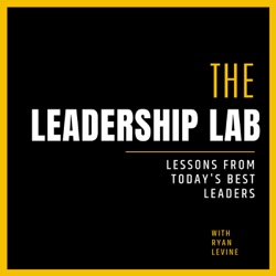 The Leadership Lab: Lessons from Today's Best Leaders