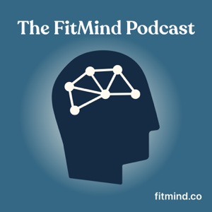 The FitMind Podcast: Mental Fitness, Neuroscience & Psychology