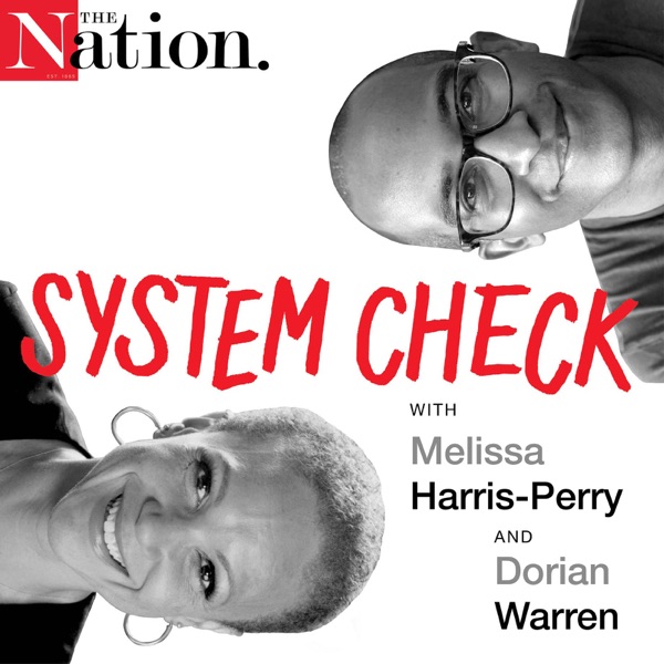 System Check with Melissa Harris-Perry and Dorian Warren