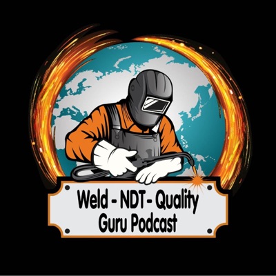 Weld - NDT - Quality Guru Podcast Weld - NDT - Quality Guru Podcast