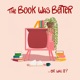 The Book Was Better Podcast