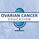 Ovarian Cancer Education Podcast