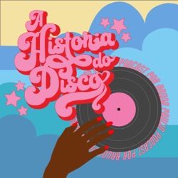 #03 - A História do Disco - Em nome da Estrela, com Xênia França