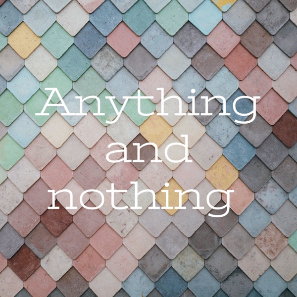 Anything and nothing Artwork