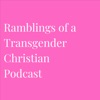 Ramblings of a Transgender Christian artwork