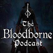 The Bloodborne Podcast - The Bloodborne Podcast