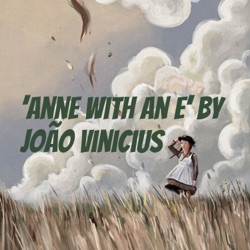 'Anne with an e' by João Vinicius