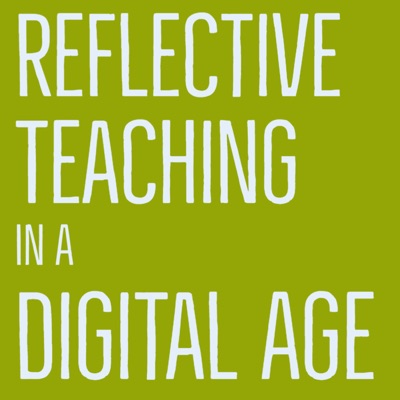 Reflective Teaching In A Digital Age Reflective Teaching In A Digital Age