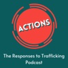Actions: The Responses to Trafficking podcast artwork