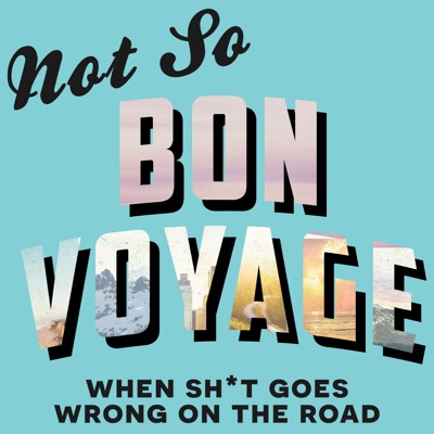 Not So Bon Voyage Travel Podcast Not So Bon Voyage Travel Podcast