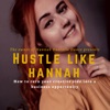 Hustle Like Hannah Podcast artwork