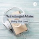 The Declassified Adoptee: Living Out Loud