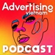 Advertising Vietnam Podcast