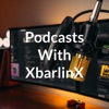 Podcasts With XbarlinX artwork