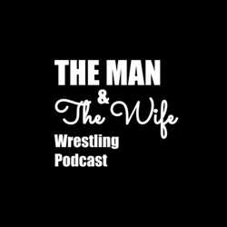 The Man and The Wife Wrestling Podcast