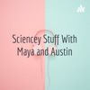 Sciencey Stuff With Maya and Austin artwork