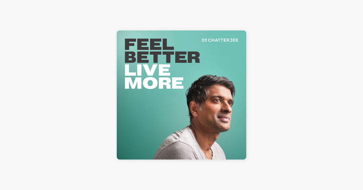 ‎Feel Better, Live More with Dr Rangan Chatterjee on Apple Podcasts