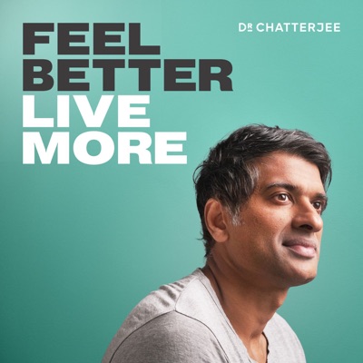 Feel Better, Live More with Dr Rangan Chatterjee:Dr Rangan Chatterjee