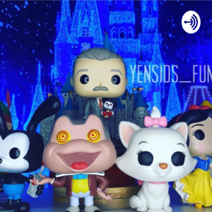Yensid’s Funkos podcast