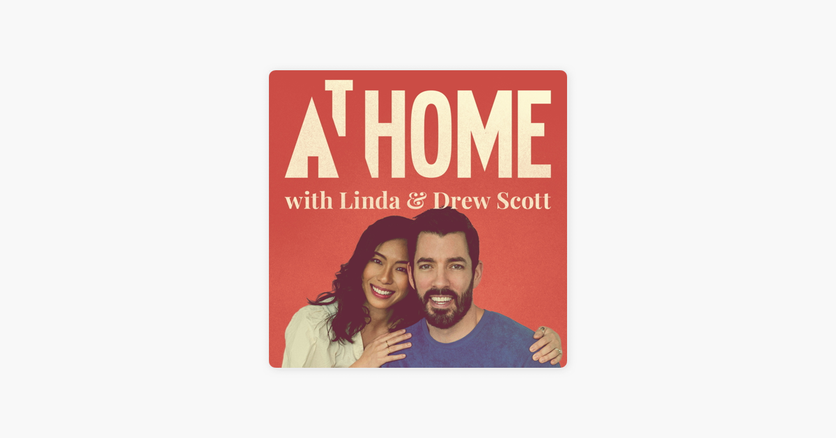 ‎At Home with Linda & Drew Scott on Apple Podcasts