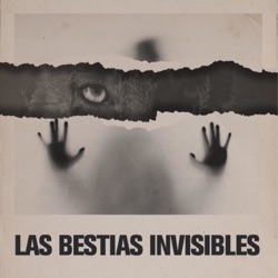 Las Bestias Invisibles