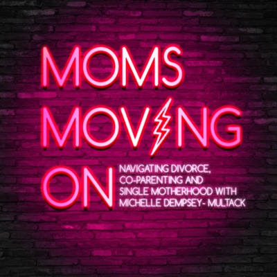 Moms Moving On: Navigating Divorce, Single Motherhood & Co-Parenting. Moms Moving On: Navigating Divorce, Single Motherhood & Co-Parenting.
