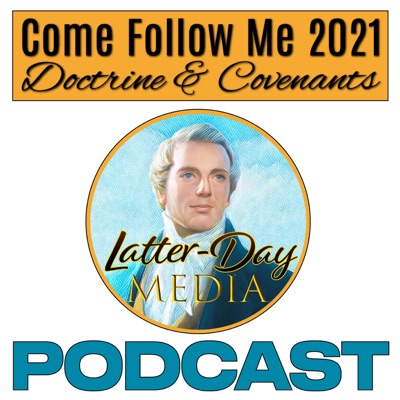 Come Follow Me 2021 - Doctrine and Covenants Come Follow Me 2021 - Doctrine and Covenants