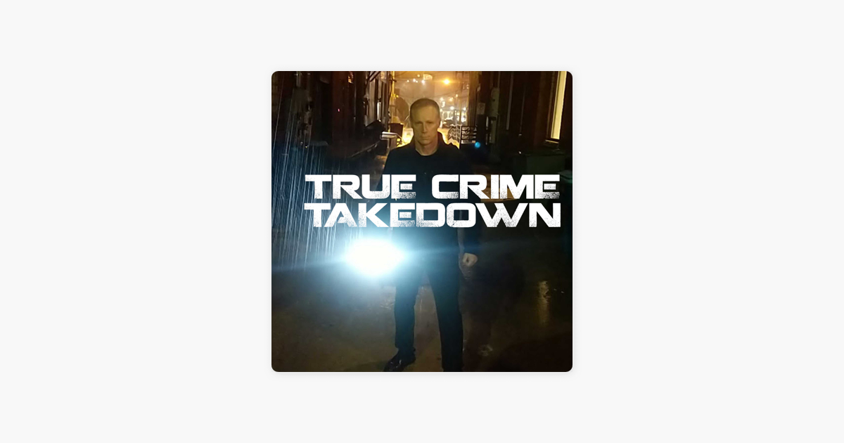 ‎True Crime Takedown on Apple Podcasts