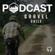 Gravel Chile Podcast