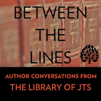 Between the Lines: Author Conversations from the Library of JTS podcast