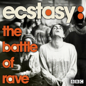 Ecstasy: The Battle Of Rave podcast