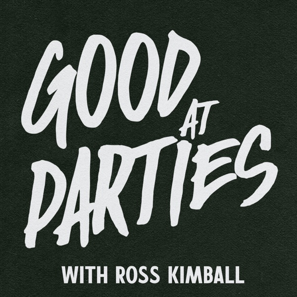 Good at Parties with Ross Kimball Artwork