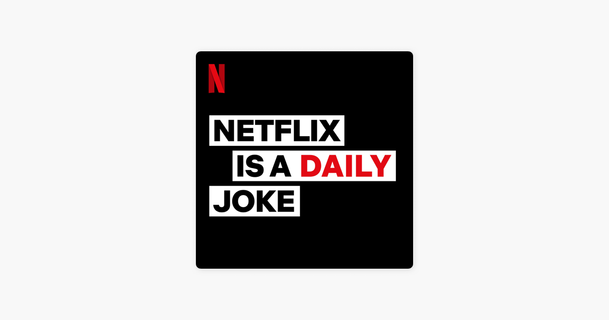 â žnetflix Is A Daily Joke On Apple Podcasts â žnetflix Is A Daily Joke On Apple Podcasts