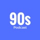 90s Podcast