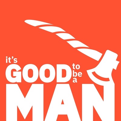 It's Good to Be a Man It's Good to Be a Man