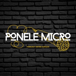 Ponele Micro #6 - Volvimos, y con los tapones de punta