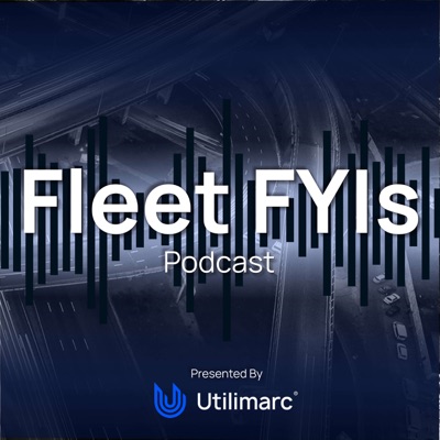 Fleet FYIs: A Podcast by Utilimarc Fleet FYIs: A Podcast by Utilimarc