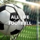 ALL LIFE FOOTBALL